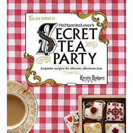Ms Marmite Lover's Secret Tea Party: Exquisite Recipes for Ultimate Afternoon Teas