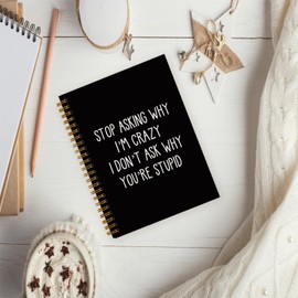 hold fizz Funny Notebooks for Coworkers Work, Sarcastic Gifts Notebooks, Stop Asking Me Why I Am So Crazy, Funny Office Journal, Dark Humor Gifts, Spiral Notebook 5.5 x 8.3