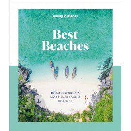 Lonely Planet Best Beaches: 100 of the World’s Most Incredible Beaches