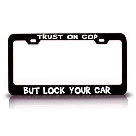 Customola Trust ON GOD BUT Lock Your CAR Jesus Christian Metal License Plate Frame Style 4 Black