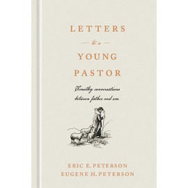 Letters to a Young Pastor: Timothy Conversations between Father and Son