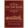 Our Iron Roads: Railroad History, Construction, and Administration - Illustrated