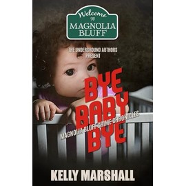Bye Baby Bye: Magnolia Bluff Crime Chronicles Book 19