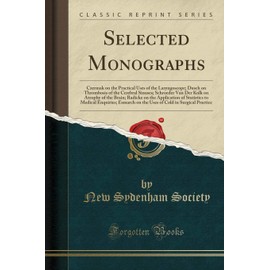 Selected Monographs: Czermak on the Practical Uses of the Laryngoscope; Dusch on Thrombosis of the Cerebral Sinuses; Schroeder Van Der Kolk on Atrophy ... Enquiries; Esmarch on the Uses of Cold
