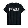 I Don't Know I'm Just A Potato T-Shirt