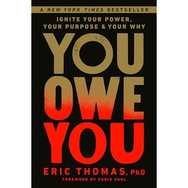 You Owe You: Ignite Your Power, Your Purpose, and Your Why