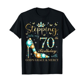 Stepping Into My 70th Birthday With God's Grace and Mercy T-Shirt