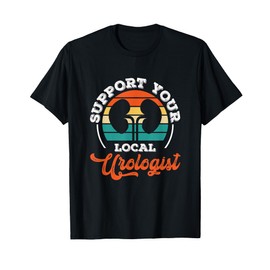 Support Your Local Urologist Urologist Doctor Urology T-Shirt