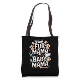 From Fur Mama to Baby Mama Quote Tote Bag