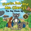 Charlie Bob and Me 'Harry' - The Big Clean Up