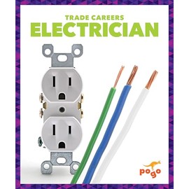 Electrician - Trade Careers Series, Nonfiction Reading for Grades 2-5 - STEM Topics for Developmental Learning - Pogo Books Collection