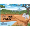 I'm Not Ready