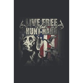 Live Free and Hurt Hard (Daily Fitness Journal): Journal A Daily Fitness Log, Deer Hunting Gag Gifts