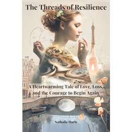 The Threads of Resilience: A Heartwarming Tale of Love, Loss, and the Courage to Begin Again