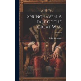 Springhaven. A Tale of the Great war; Volume 3