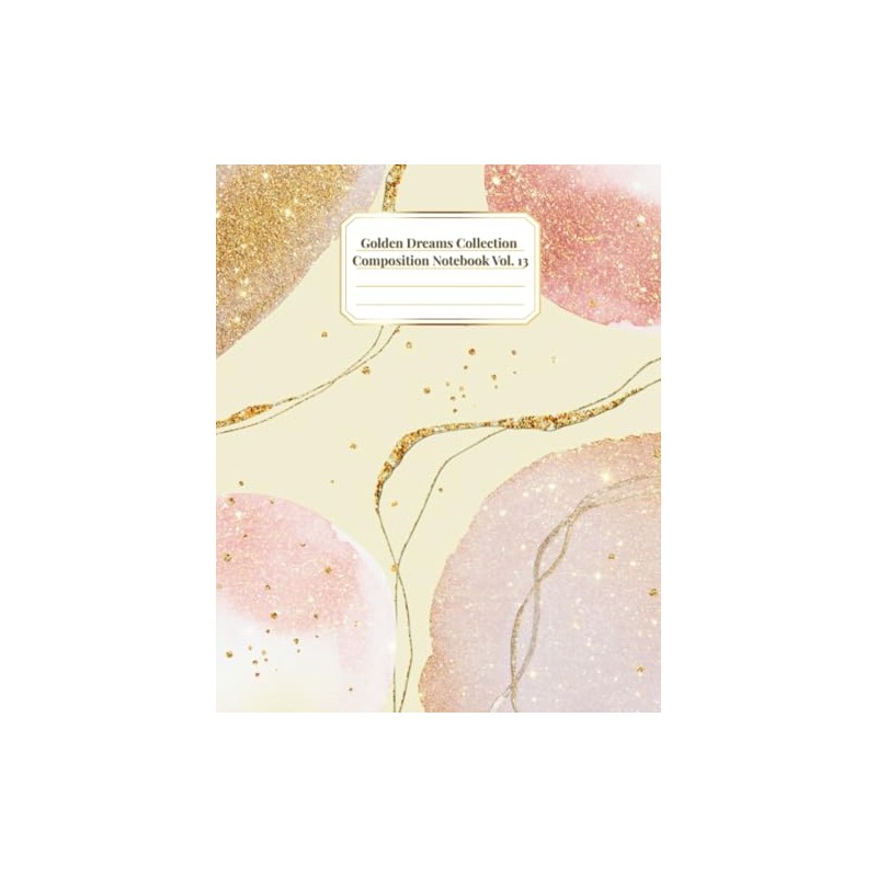 Golden Dreams Collection Vol. 13: Composition Notebook for Everyday Use