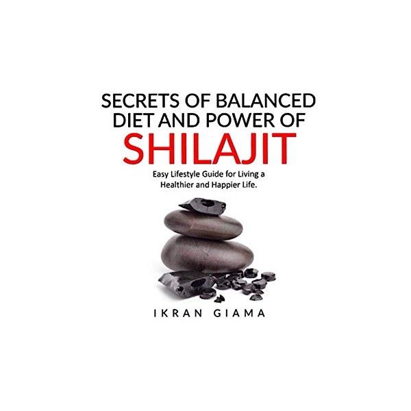  Secrets of Balanced Diet and Power of Shilajit: Easy