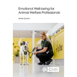 Emotional Well-being for Animal Welfare Professionals (CABI Concise)
