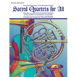 Sacred Quartets for All (From the Renaissance to the Romantic Periods): Flute, Piccolo (For All Series)
