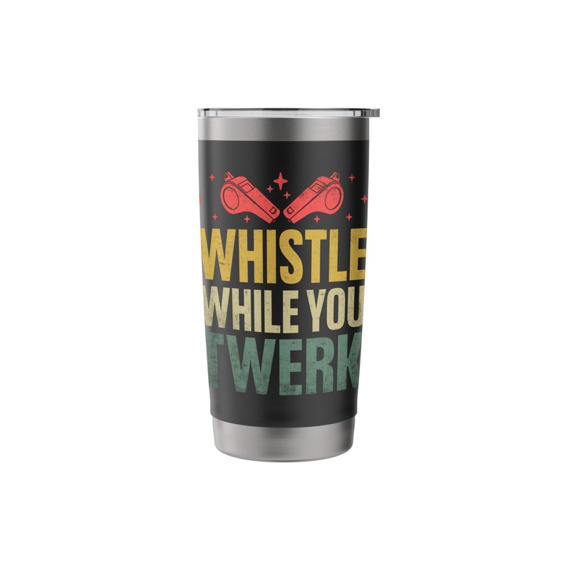 Whistle While You Twerk Referee Game Sports Stainless Steel Insulated