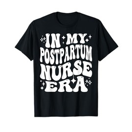 In My Postpartum Nurse Era Mother Baby RN Life T-Shirt