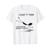 I Don't Trip I Do Random Gravity Checks Funny Saying