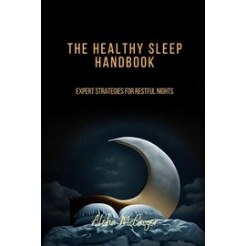 The Healthy Sleep Handbook: Expert Strategies for Restful Nights