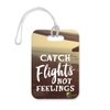 LT204 Catch Flights Not Feelings Novelty Funny Unique Designer Gift
