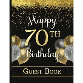 70th Birthday Guest Book: Party Sign-In Book for Seventy-Year-Old | Keepsake Memory Gift | Gold & Dark Colors with Faux Glitter & Balloons