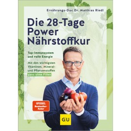  Die 28-Tage-Power-N?hrstoffkur: Top-Immunsystem und volle Energie // Mit den wichtigsten Vitaminen, Mineral- und Pflanzenstoffen C ganz ohne Pillen (German Edition)