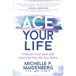 ACE Your Life: Unleash Your Best Self and Live the Life You Want