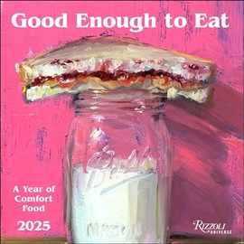 Good Enough to Eat 2025 Wall Calendar: The Art of Comfort Food