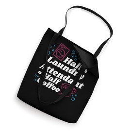 Half Laundry Attendant Half Coffee, Laundry Attendant Tote Bag