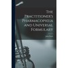 The Practitioner's Pharmacopioeia and Universal Formulary