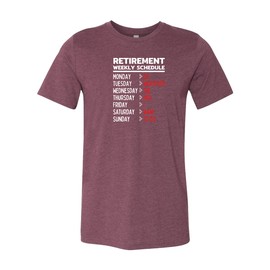 Retirement Weekly Schedule Shirt, Retirement Gifts For Women, Funny Retirement Teacher Tshirt, Retired Fathers Shirt, Sarcastic Shirt