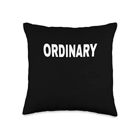 ORDINARY Mood Emotion Bold White Text Apparel Throw Pillow, 16x16, Multicolor