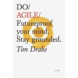 Do Agile: Futureproof your mind. Stay grounded: 25 (Do Books)