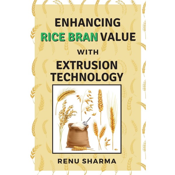 Enhancing Rice Bran Value With Extrusion Technology