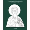 Orthodox Icon Patterns: Patron Saints Book 1