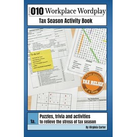 Workplace Wordplay Tax Season Activity Book: Puzzles, trivia and activities to relieve the stress of tax season