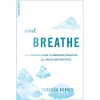 And Breathe: The Complete Guide to Conscious Breathing for Health