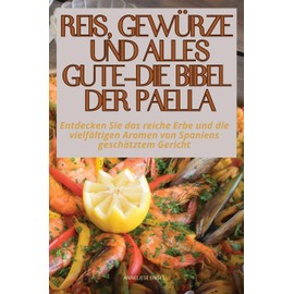 Reis, Gewürze Und Alles Gute - Die Bibel Der Paella