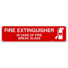 Fire Extinguisher in Case of Fire Break Glass Sign, Fire Safety Sign, 3x12 Inches, Rust Free .040 Aluminum, Fade Resistant, Indoor/Outdoor Use, Made in USA