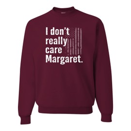 Go All Out XX-Large Maroon Mens I Don't Really Care Margaret USA America Quote Sweatshirt Crewneck