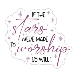 ZURRAM If The Stars were Made to Worship So Will I Christian Faith Sticker, Vinyl Waterproof Bible Verse Quotes Religious Decal, God Scripture Sticker for Laptop Water Bottle Journal