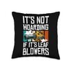 Its Not Hoarding If Its Leaf Blowers Throw Pillow