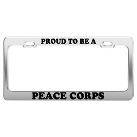 Proud to BE A Peace Corps License Plate Frame Car Truck Accessory Gift