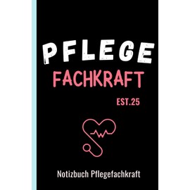 Notizbuch Pflegefachkraft: Geschenk Tolles Pflegekraft Zubehör und eine super Pflegekraft Geschenk | Der perfekte Begleiter für jede Pflegekraft (Pflegenotizbücher)