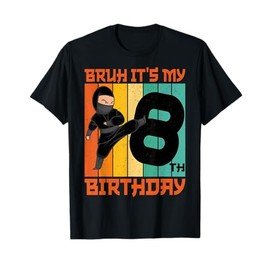 Bruh It's My 8th Birthday Martial Arts Ninja 8 Years Old T-Shirt