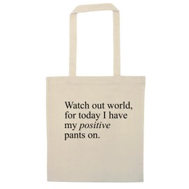 Flox Creative Watch out world, for today I have my positive pants on. tote bag